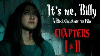 It's Me, Billy: A Black Christmas Fan Film - Chapters 1 & 2 - Now Playing!