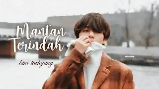 ⋆.˚ ★— ( FMV ) taehyung - mantan terindah