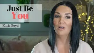 Just Be You -Katie Boyd