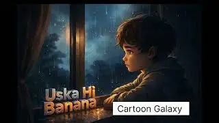 #trending #cartoongalaxy-w2o. Uska Hi Banana. Old is gold Sad song.😐