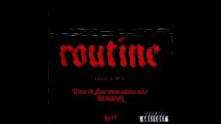 Routine (Lu&iacute;s'F & Maur&iacute;cio'z) { Oficial lyrics video}