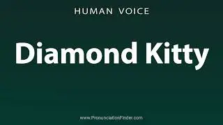 How To Pronounce Diamond Kitty