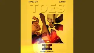 Toes (SLOWED)