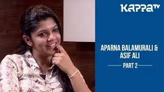 Aparna Balamurali & Asif Ali(Part 2) - I Personally - Kappa TV