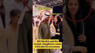 HH Sheikh and his grand daughter come in ceremony #sheikh #love #royalfamily #shorts #al #maktoum