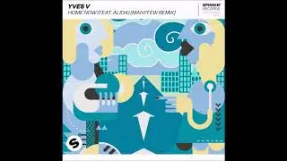 Yves V Feat. Alida - Home Now (ManyFew Remix)