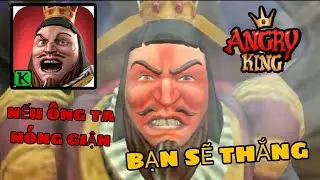 chọc &ocirc;ng vua n&oacute;ng giận l&agrave; thắng | ANGRY KING