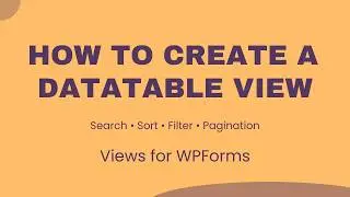 How to Create a DataTable View of WPForms Entries (Frontend Tutorial)