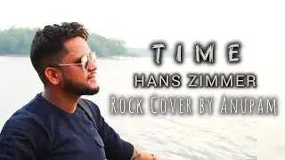 Hans Zimmer - TIME | Inception | Reimagined by Anupam | Progressive Rock Cover