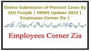 Online Submission of Pension Cases By SED Punjab | HRMS Updates 2023 | Employees Corner Zia |
