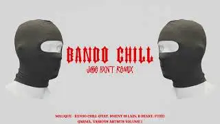Joe Hxnt - Bando Chill Remix (Prod. Malique , Tripdisz & Big Pablo)
