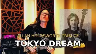 Allan Holdsworth &ndash; Tokyo Dream | Full Guitar Cover
