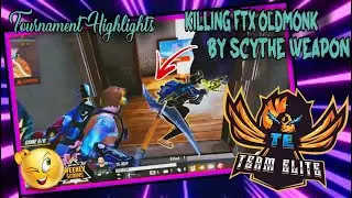 KILLING FTX-OLDMONK BY SCYTHE WEAPON IN TOURNAMENT| TOURNAMENT HIGHLIGHTS😱| FREE FIRE| TEAM ELITE 🔥