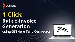Bulk e-Invoice Generation using GSTHero Tally Connector
