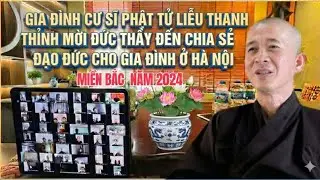Gia Đình Cư Sĩ Phật Tử Diệu Thanh Thỉnh Mời Đức Thầy Đến Chia Sẻ Đạo Đức Cho Gia Đình Ở Hà Nội