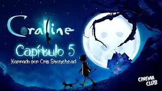 Coraline | Cap&iacute;tulo 5 | Narrado por Cris Stonehead 🕷️🕸️