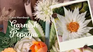 Cara Membuat Garnish Sederhana Dari Pepaya Untuk Pemula @Hanna_Garnish 