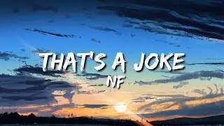 THAT'S A JOKE (Lyrics) - NF