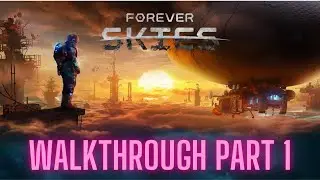 Forever skies Playthrough Part 1| No commentary