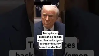 Trump faces backlash as Yemen war plan leaks ignite outrage&mdash;security breach under fire!