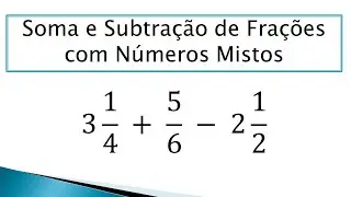 Soma e Subtração de Frações com Números Mistos