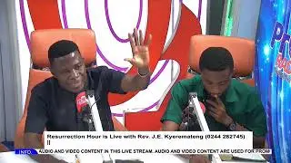 Resurrection Hour is Live with Rev. J.E. Kyeremateng 0244 282745) (Momo Line 0530433591)  25-01-2026