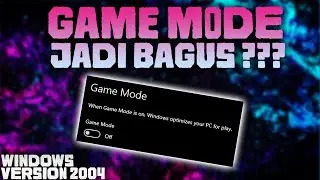UPDATE WINDOWS version 2004 BIKIN GAME MODE JADI LEBIH BAGUS ??? (on/off untuk FPS terbaik)