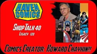 Haven Comics: Shop Talk #40 (Legacy #128) - Comics Creator HOWARD CHAYKIN!!