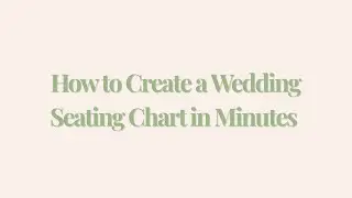 How to Create a Wedding Seating Chart in Minutes (With WR Code)