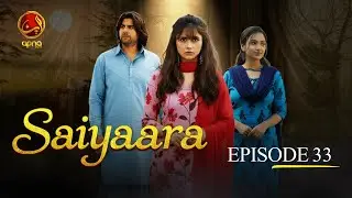 Saiyaara - Episode  33 | Zia Khan,  Farah Tufail | Apna Channel