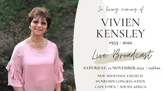 LIVE BROADCAST - FUNERAL SERVICE OF VIVIEN KENSLEY  - SATURDAY, 12 NOVEMBER 2022 @ 09H00