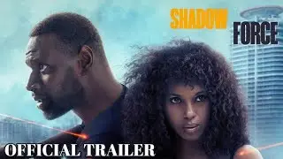 SHADOW FORCE Trailer 2025