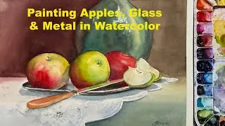 Painting Glass, Metal & Apples in Watercolor