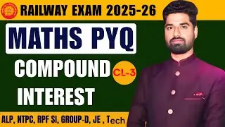 Railway Exam PYQs Series 2025 | Compound Interest (चक्रवृद्धि ब्याज) Class-3 | By Bhoopendra Sir
