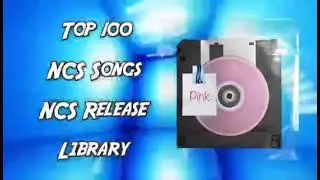 Top 100 Best of NCS-  6 hours nonstop  [NCS Release library]