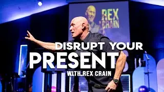 Disrupt Your Present | Rex Crain