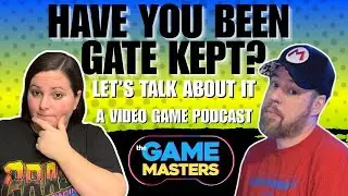 Have You Been Gate Kept? Let's Talk About it - THE GAME MASTERS EP. 9