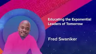 Fred Swaniker - Educating the Exponential Leaders of Tomorrow