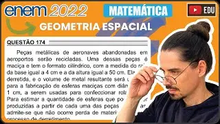 [ENEM 2022] 174 📘 GEOMETRIA ESPACIAL Peças metálicas de aeronaves abandonadas em aeroportos serão