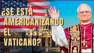 &iquest;Se Est&aacute; Americanizando el Vaticano? | Papa Le&oacute;n XIV Nuevo Papa Roberto Prevost