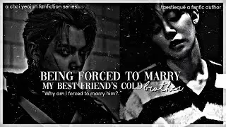 «Yeonjun FF» “Forced Marriage with my best friends cold brother.” «Episode 1»