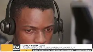 GUINEA - SIERRA LEON: AGREEMENT TO STRENGTHEN REGIONAL DIGITAL CONNECTIVITY