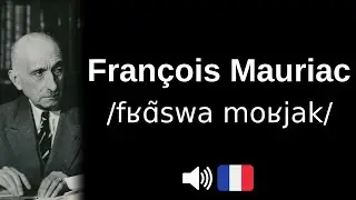 How to pronounce Fran&ccedil;ois Mauriac (CORRECTLY!)
