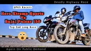 Bajaj Pulsar 150 Vs Hero Xtreme Sports | Top End | Highway Deadly Race | UP65 Racers