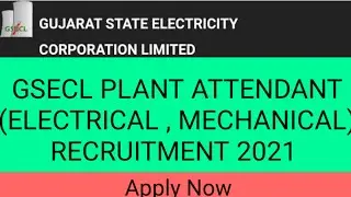 GSECL PLANT ATTENDANT RECRUITMENT 2021 | GSECL PLANT ATTENDANT GR-1 RECRUITMENT 2021|