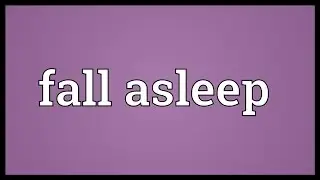 Fall asleep Meaning