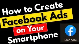 How to Run Facebook Ads on Your Phone in 2024