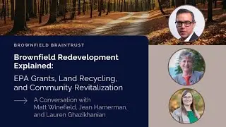 Brownfield Braintrust Podcast: Brownfield Redevelopment Explained