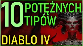 DIABLO 4 - 10 POTĘŻNYCH TIPÓW! OGNISKA EXPA, TRICK NA DUNGEONY, GLYPHY, SPOSÓB NA SUROWCE I INNE!