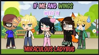 If Me And Wings Were In Miraculous Ladybug//Part 4//GC